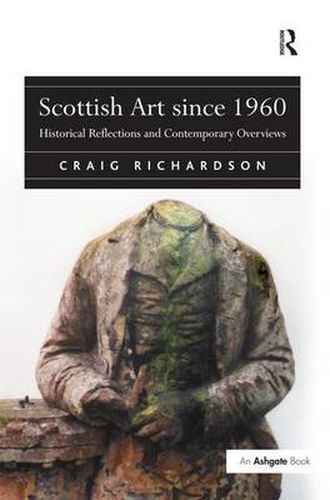 Cover image for Scottish Art since 1960: Historical Reflections and Contemporary Overviews