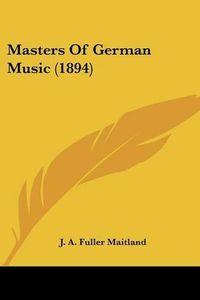 Cover image for Masters of German Music (1894)