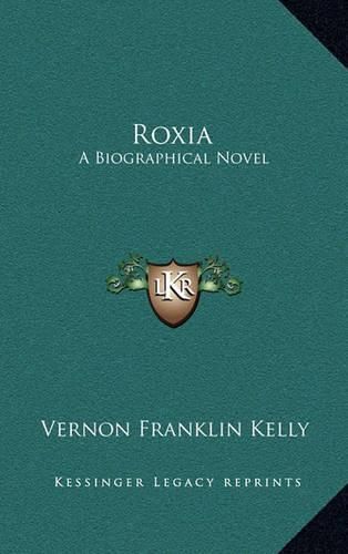 Roxia: A Biographical Novel