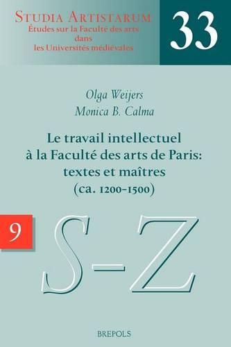 Cover image for Le Travail Intellectuel a la Faculte Des Arts de Paris: Textes Et Maitres (Ca. 1200-1500): IX. Repertoire Des Noms Commencant Par S-Z