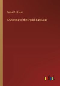 Cover image for A Grammar of the English Language