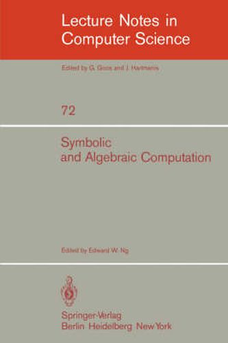 Cover image for Symbolic and Algebraic Computation: Eurosam '79, An International Symposium on Symbolic and Algebraic Manipulation, Marseille, France, June 1979