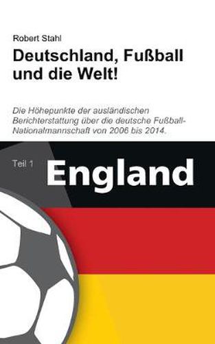 Cover image for Deutschland, Fussball und die Welt!: Teil 1: England