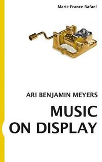 Cover image for Music on Display: Ari Benjamin Meyers