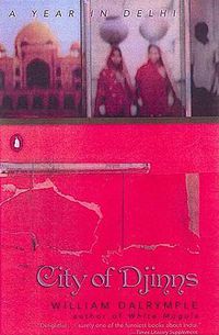 Cover image for City of Djinns: A Year in Delhi