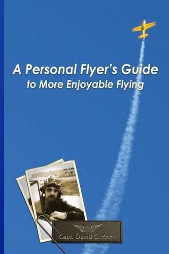 Cover image for A Personal Flyer's Guide to More Enjoyable Flying