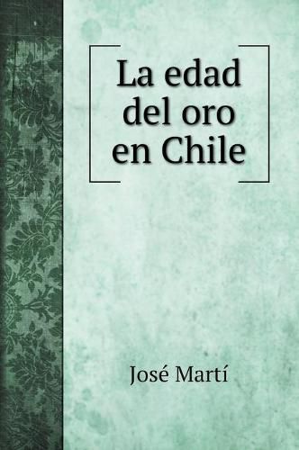 La edad del oro en Chile