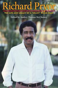 Cover image for Richard Pryor: The Life and Legacy of a  Crazy  Black Man