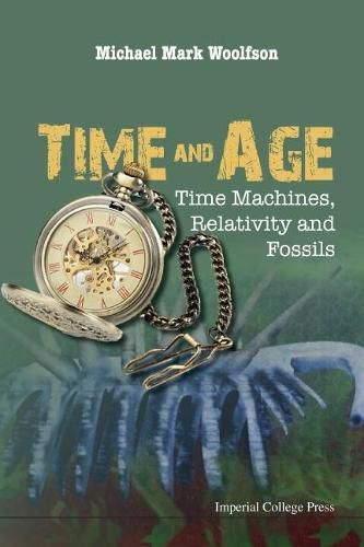 Cover image for Time And Age: Time Machines, Relativity And Fossils