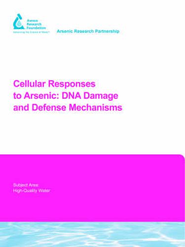 Cellular Responses to Arsenic: DNA Damage and Defense Mechanisms