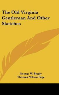 Cover image for The Old Virginia Gentleman and Other Sketches