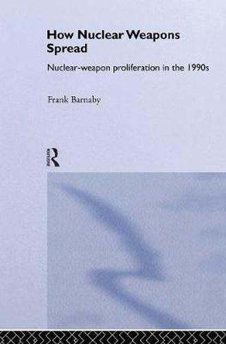 Cover image for How Nuclear Weapons Spread: Nuclear-Weapon Proliferation in the 1990s