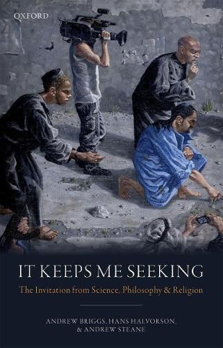 Cover image for It Keeps Me Seeking: The Invitation from Science, Philosophy and Religion