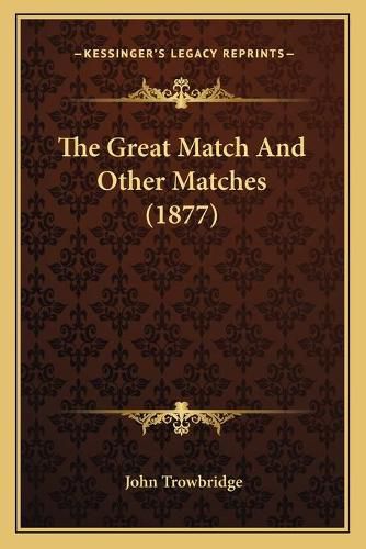 The Great Match and Other Matches (1877)