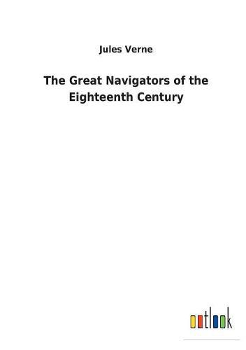 Cover image for The Great Navigators of the Eighteenth Century