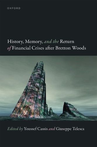 Cover image for History, Memory, and the Return of Financial Crises after Bretton Woods