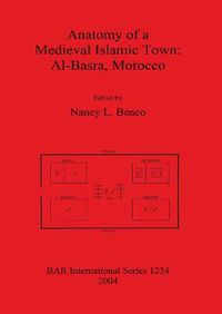 Cover image for Anatomy of a Medieval Islamic Town: Al-Basra Morocco