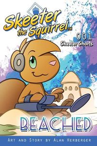 Cover image for Skeeter the Squirrel - Beached (Skeeter Shorts 001)