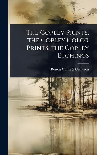 Cover image for The Copley Prints, the Copley Color Prints, the Copley Etchings