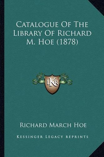 Catalogue of the Library of Richard M. Hoe (1878)