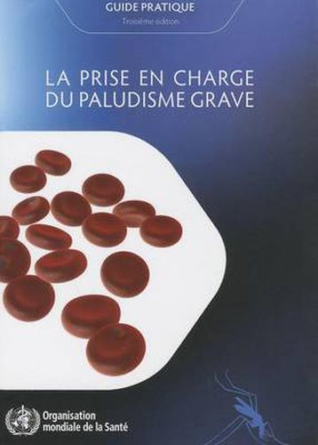 Cover image for La Prise En Charge Du Paludisme Grave: Guide Pratique