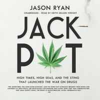 Cover image for Jackpot Lib/E: High Times, High Seas, and the Sting That Launched the War on Drugs