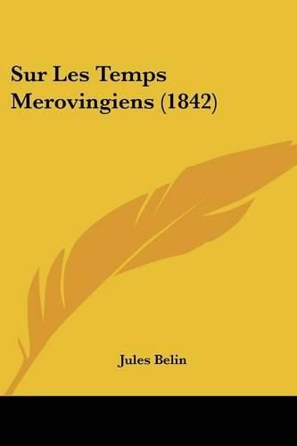 Sur Les Temps Merovingiens (1842)