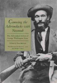 Cover image for Canoeing the Adirondacks with Nessmuk: The Adirondack Letters of George Washington Sears