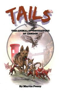 Cover image for Tails: The Animal Investigators of London