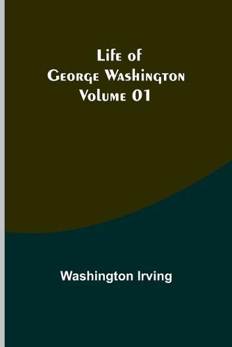 Cover image for Life of George Washington - Volume 01