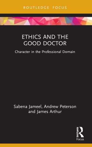 Cover image for Ethics and the Good Doctor: Character in the Professional Domain