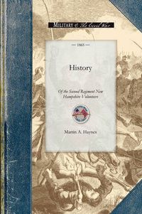 Cover image for History of the Second Regiment New Hamps: Its Camps, Marches and Battles