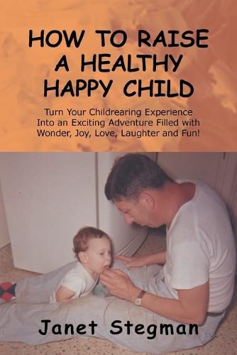 Cover image for How to Raise a Healthy Happy Child