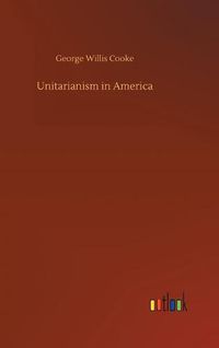 Cover image for Unitarianism in America
