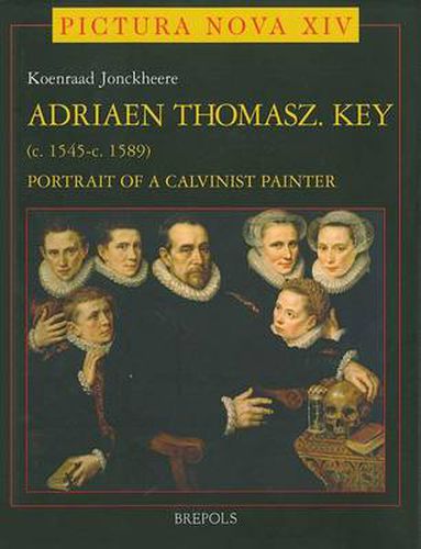 Cover image for Adriaen Thomasz. Key (c. 1545-c. 1589): Portrait of a Calvinist Painter