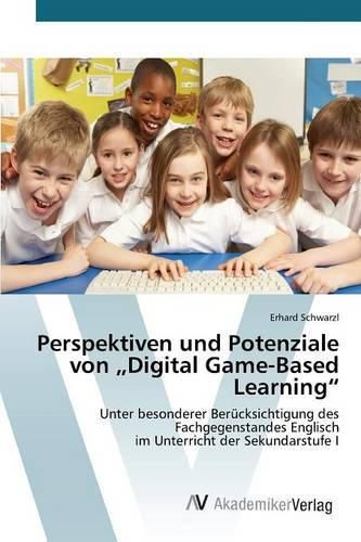 Perspektiven und Potenziale von  Digital Game-Based Learning