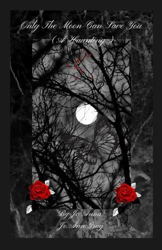 Cover image for Only The Moon Can Save You (A Haunting)