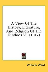 Cover image for A View of the History, Literature, and Religion of the Hindoos V1 (1817)