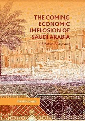 Cover image for The Coming Economic Implosion of Saudi Arabia: A Behavioral Perspective