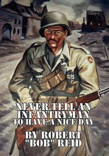 Never Tell an Infantryman to Have a Nice Day
