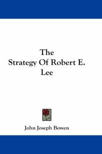 Cover image for The Strategy of Robert E. Lee