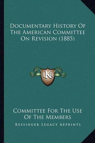 Cover image for Documentary History of the American Committee on Revision (1885)