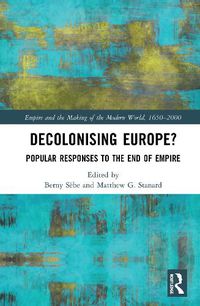 Cover image for Decolonising Europe?: Popular Responses to the End of Empire