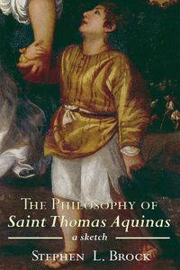 Cover image for The Philosophy of Saint Thomas Aquinas: A Sketch