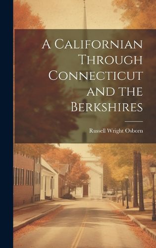 Cover image for A Californian Through Connecticut and the Berkshires