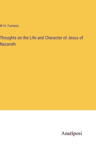 Cover image for Thoughts on the Life and Character of Jesus of Nazareth