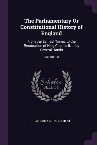 Cover image for The Parliamentary Or Constitutional History of England