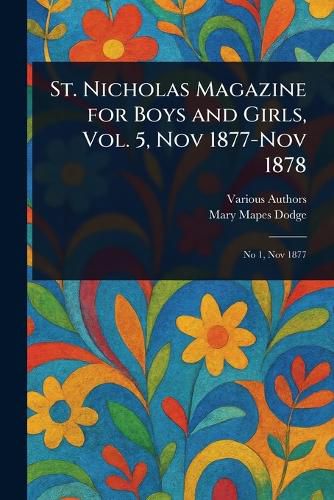 Cover image for St. Nicholas Magazine for Boys and Girls, Vol. 5, Nov 1877-Nov 1878