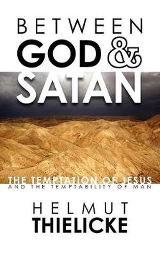 Cover image for Between God and Satan: The Temptation of Jesus and the Temptability of Man