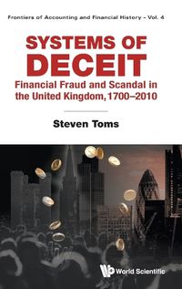 Cover image for Systems Of Deceit: Financial Fraud And Scandal In The United Kingdom, 1700-2010